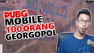100 ORANG DI GEORGOPOL? - PUBG MOBILE INDONESIA