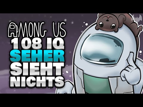 SEHER SIEHT NICHTS trotz 108 IQ... 🔮 - ♠ Among Us ♠