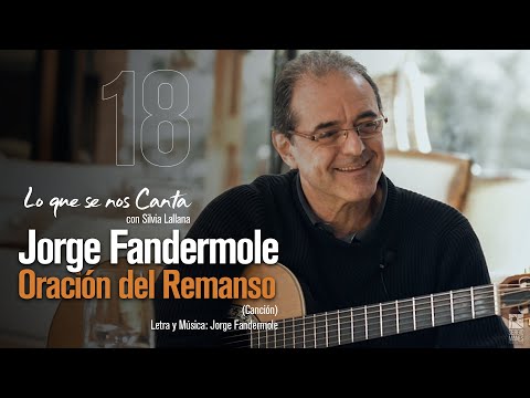 🔴 Jorge Fandermole | ORACION DEL REMANSO | #18 Lo que se nos Canta con Silvia Lallana