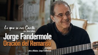 Video thumbnail of "🔴 Jorge Fandermole | ORACION DEL REMANSO | #18 Lo que se nos Canta con Silvia Lallana"