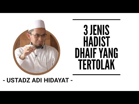 3 Jenis Hadist Dhaif yang Tertolak - Ustadz Adi Hidayat
