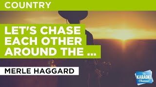 Let&#39;s Chase Each Other Around The Room : Merle Haggard | Karaoke with Lyrics