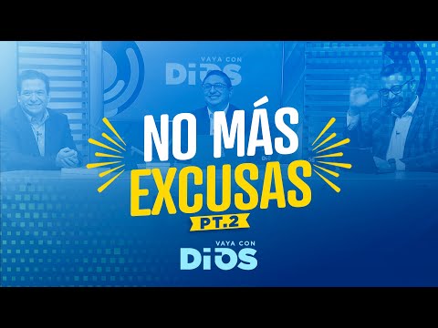 VayaconDiosEp. 913 - No más excusas pt.2