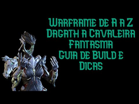 Warframe | Dagath A Cavaleira Fantasma | Guia de Build e Dicas