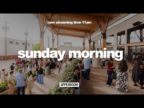 UPPERROOM Sunday Morning