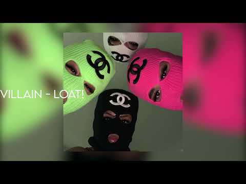 villain - LOAT!