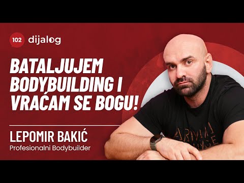 dijalog Podcast 102 | LEPOMIR BAKIĆ - Bataljujem bodibilding, hoću da se vratim Bogu