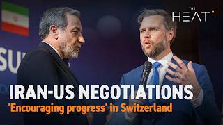 The Heat: Iran-US Negotiations | 'Encouraging progress'