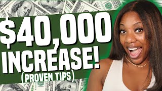 How to DRAMATICALLY Increase Your Income | $40,000 Dollar Raise PROVEN TIPS!