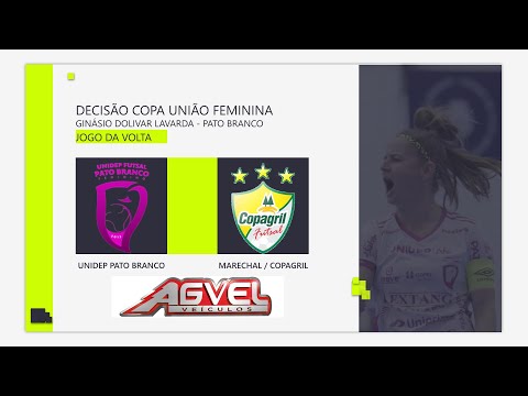 UNIDEP PATO BRANCO X COPAGRIL MARECHAL - DECISÃO COPA UNIÃO FEMININA - FINAL AO VIVO