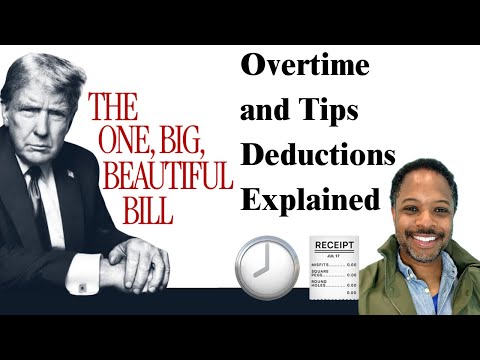 No Tax on Overtime & Tips? NEW Deductions in the One Big Beautiful Bill Act  Explained! Unbiased!