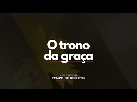 [Tempo de Refletir] O trono da graça