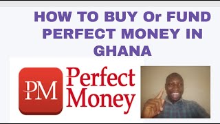HOW TO BUY Or FUND PERFECT MONEY IN GHANA (Easy Method)