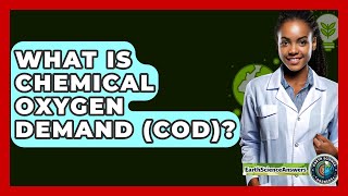 What Is Chemical Oxygen Demand (COD)? - Earth Science Answers