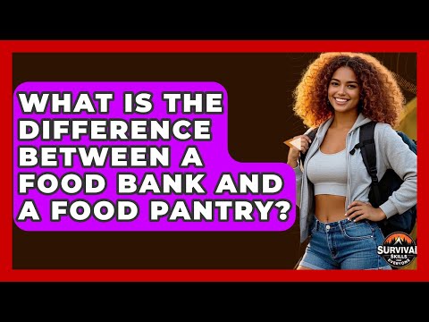 What Is The Difference Between A Food Bank And A Food Pantry? - Survival Skills for Everyone