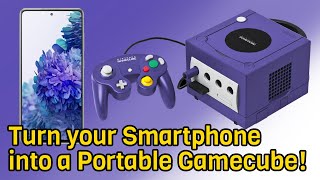 Turn your Phone into a Portable Gamecube!