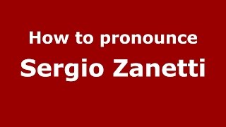 How to pronounce Sergio Zanetti