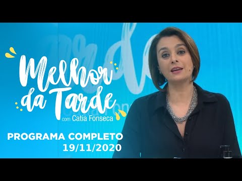 MELHOR DA TARDE COM CATIA FONSECA - 19/11/2020 - PROGRAMA COMPLETO