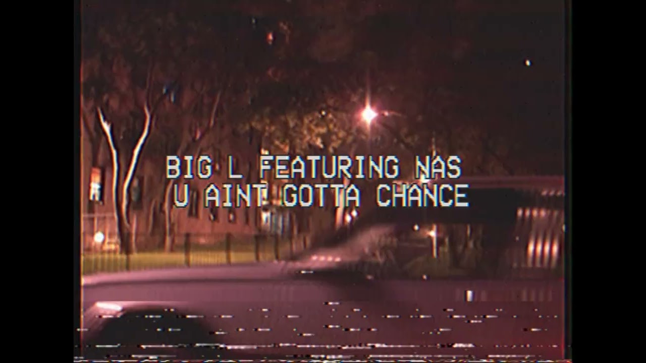 Big L - “u aint gotta chance” ft. Nas  (Visualizer)