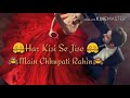 Zindagi Bn Gaye Ho Tm Whatsapp Status 2K20