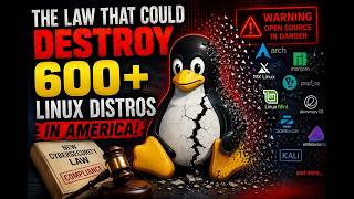 The Law That Could Destroy 600+ Linux Distros in America | Is Open Source in Danger?