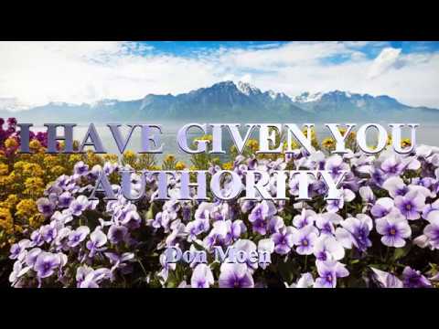 I Have Given You Authority video