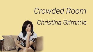 Crowded Room - Christina Grimmie (Lyrics)