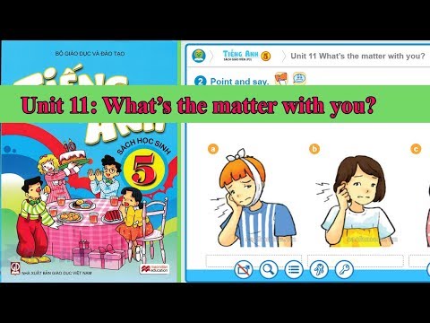 Tiếng Anh lớp 5 - Unit 11: What's the matter with you? ||hướng dẫn sử dựng trọn bộ sách mềm