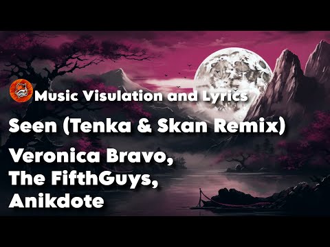 Anikdote, The FifthGuys, Veronica Bravo - Seen (Tenka x Skan Remix)