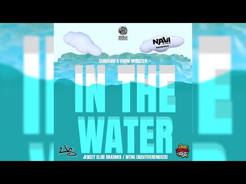 In The Water - Suhrawh x Chow Minister - NAVi (Jersey Club Remix) [WRO REMIX x SMF]