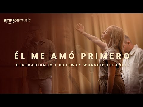 Él Me Amó Primero - Generación 12