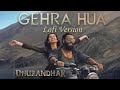 Gehra Hua From Dhurandhar Lofi Version Reverb Arijit Singh Shashwat Sachdev Irshad