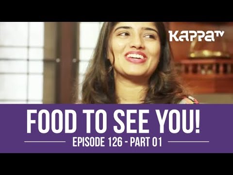 Food to See You! - Episode 126 ft. Shirley (Part 1) - Kappa TV