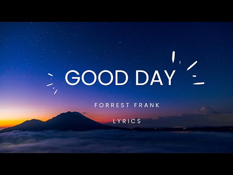 Good Day - Forrest Frank (Lyrics Video)