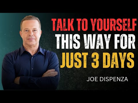 TALK TO YOURSELF LIKE THIS FOR JUST 3 DAYS - Joe Dispenza Motivation
