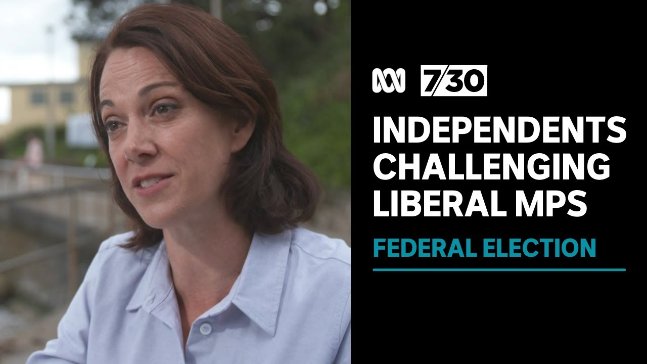 The so-called 'teal independents' challenging sitting government MPs this election | 7.30