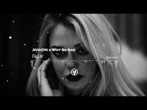 【House】AVAION x Why So Sad - Fallin'
