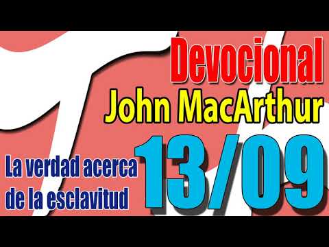 Devocional John MacArthur 13/09 - La verdad acerca de la esclavitud