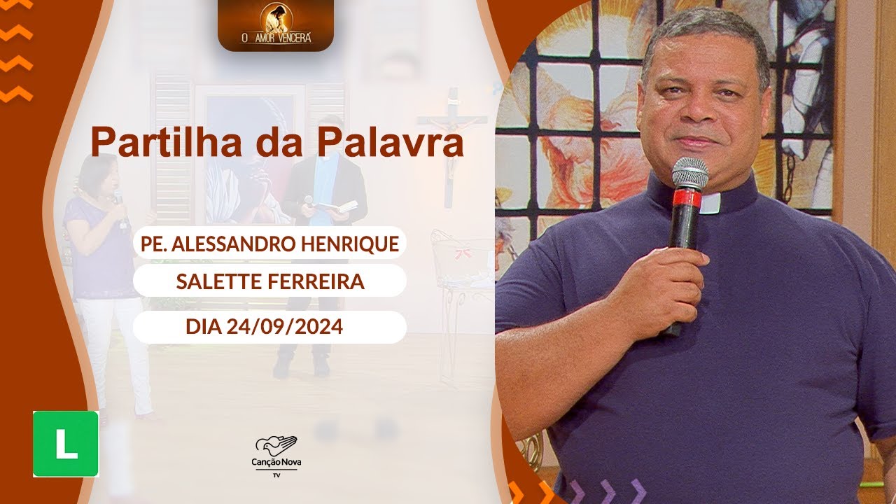 O Amor Vencerá (24/09/2024) Partilha da Palavra