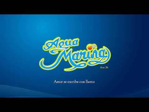Agua Marina amor se escribe con llanto