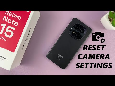 How To Reset Camera Settings On Redmi Note 15 Pro