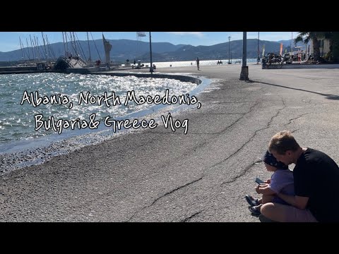 Albania, North Macedonia, Bulgaria and Greece Vlog  #travellingvlog  #europetrip