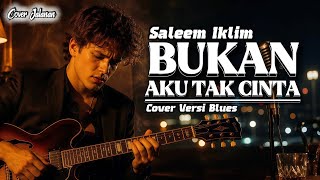 Download lagu BUKAN AKU TAK CINTA – Saleem Iklim | Cover Blues Pria (Full Emosi & Slow Version) | Cover Jalanan mp3