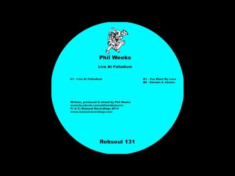Phil Weeks - You Want My Love (Robsoul)