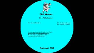 Phil Weeks - You Want My Love (Robsoul)