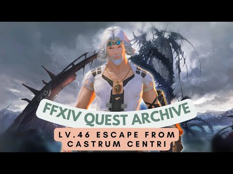 Lv.46 Escape from Castrum Centri // FFXIV Quest Archive
