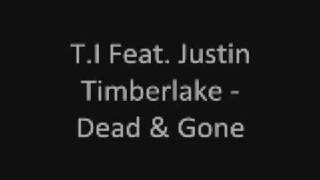 T.I. Feat. Justin Timberlake - Dead &amp; Gone (Explicit) [Lyrics]