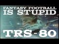 Fantasy Football is Stupid - TRS-80 (the band)