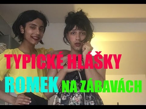 TYPICKÉ HLÁŠKY ROMEK NA ZÁBAVÁCH