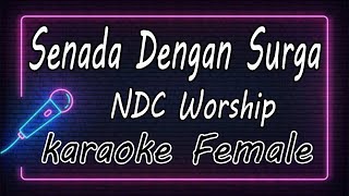 Download lagu Senada Dengan Surga - NDC Worship - Female ( KARAOKE HQ Audio ) mp3